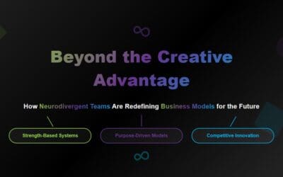 Beyond the Creative Advantage: How Neurodivergent Teams Are Redefining Business Models for the Future